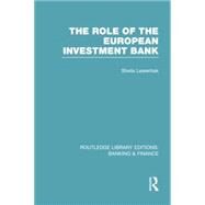 The Role of the European Investment Bank (RLE Banking & Finance) by Lewenhak; Sheila, 9780415751896