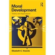 Moral Development: Theory and Applications by Vozzola; Elizabeth C., 9780415821896