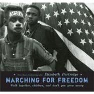 Marching for Freedom : Walk Together, Children, and Don't You Grow Weary by Partridge, Elizabeth (Author), 9780670011896