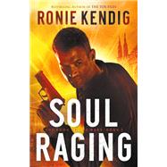 Soul Raging by Kendig, Ronie, 9780764231896