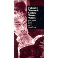 Fiction by Nineteenth-Century Women Writers: A New England Sampler by Maik,Thomas A.;Maik,Thomas A., 9780815331896