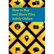 How to Buy and Share Files Safely Online by Morretta, Alison, 9781502601896