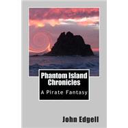 Phantom Island Chronicles by Edgell, John, 9781508401896