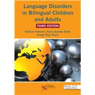 Language Disorders in Bilingual Children and Adults, Third Edition by Kathryn Kohnert, Kerry Danahy Ebert, Giang Thuy Pham, 9781635501896