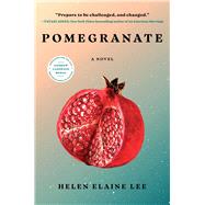 Pomegranate A Novel by Lee, Helen Elaine, 9781982171896