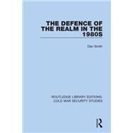 The Defence of the Realm in the 1980s by Dan Smith, 9780367611897