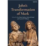 John's Transformation of Mark by Becker, Eve-Marie; Bond, Helen K.; Williams, Catrin H., 9780567691897