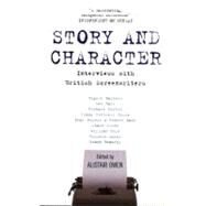 Story and Character : Interviews with British Screenwriters by Owen, Alistair, 9780747561897