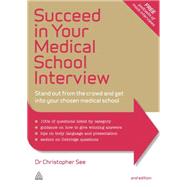 Succeed in Your Medical School Interview by See, Christopher, Dr., 9780749471897