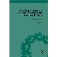 Clothing, Society and Culture in Nineteenth-Century England, Volume 2 by Rose,Clare, 9781138751897