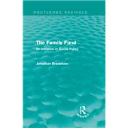 The Family Fund (Routledge Revivals): An Initiative in Social Policy by Bradshaw; Jonathan, 9781138821897