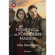 Fighting for His Forbidden Maiden by Ella Matthews, 9781335831897