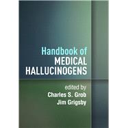 Handbook of Medical Hallucinogens by Grob, Charles S.; Grigsby, Jim, 9781462551897