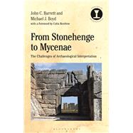 From Stonehenge to Mycenae by Barrett, John C.; Boyd, Michael J.; Hodges, Richard, 9781474291897