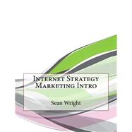 Internet Strategy Marketing Intro by Wright, Sean C.; London College of Information Technology, 9781508561897