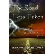 The Road Less Taken by Cohen, Theodore Jerome, 9781517161897