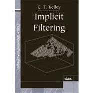 Implicit Filtering by Kelley, C. T., 9781611971897