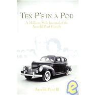 Ten P's in a Pod : The Million Mile Journal of a Home School Family by Pent, Arnold, 9781929241897