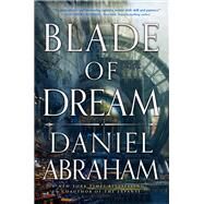 Blade of Dream by Abraham, Daniel, 9780316421898