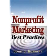 Nonprofit Marketing Best Practices by Burnett, John J., 9780471791898