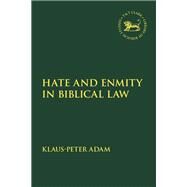 Hate and Enmity in Biblical Law by Adam, Klaus-Peter; Mein, Andrew; Camp, Claudia V., 9780567681898