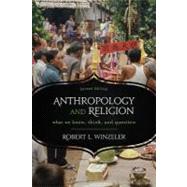 Anthropology and Religion What We Know, Think, and Question by Winzeler, Robert L., 9780759121898