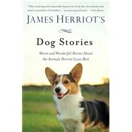 James Herriot's Dog Stories Warm and Wonderful Stories About the Animals Herriot Loves Best by Herriot, James, 9781250061898