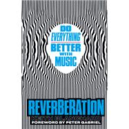 Reverberation Do Everything Better with Music by Blanchard, Keith; Gabriel, Peter, 9781419761898
