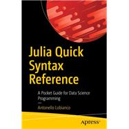 Julia Quick Syntax Reference by Lobianco, Antonello, 9781484251898