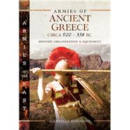 Armies of Ancient Greece Circa 500 to 338 Bc by Esposito, Gabriele, 9781526751898