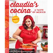 Claudia's Cocina A Taste of Mexico from the Winner of MasterChef Season 6 on FOX by Sandoval, Claudia, 9781617691898