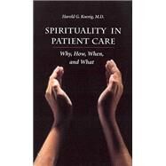 Spirituality in Patient Care by Koenig, Harold George; Koening, Harold G., M.D., 9781890151898