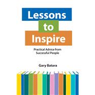 Lessons to Inspire Practical Advice from Successful People by Batara, Gary, 9781950091898