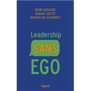 Leadership sans ego by Isaac Getz; Brian M. Carney; Robert Davids, 9782213711898
