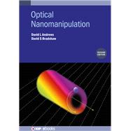 Optical Nanomanipulation (Second Edition) by David L Andrews; David S Bradshaw, 9780750341899