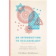 An Introduction to Ecclesiology: Historical, Global, and Interreligious Perspectives by Veli-Matti Krkkinen, 9780830841899