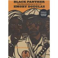 Black Panther The Revolutionary Art of Emory Douglas by Douglas, Emory; Durant, Sam; Glover, Danny; Seale, Bobby; Cleaver, Kathleen, 9780847841899