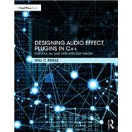 Designing Audio Effect Plugins in C++ by Pirkle, Will C., 9781138591899