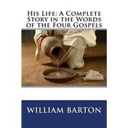 His Life by Barton, William Eleazar; Soares, Theodore Gerald; Strong, Sydney, 9781503111899