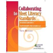 Collaborating to Meet Literacy Standards: Teacher/ Librarian Partnerships for Grades K-2 by Buzzeo, Toni, 9781586831899