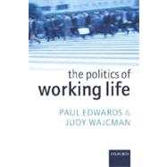 The Politics of Working Life by Edwards, Paul; Wajcman, Judy, 9780199271900