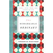 The Remarkable Ordinary by Buechner, Frederick, 9780310351900
