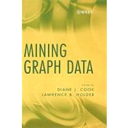 Mining Graph Data by Cook, Diane J.; Holder, Lawrence B., 9780471731900