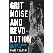 Grit, Noise, & Revolution by Carson, David A., 9780472031900