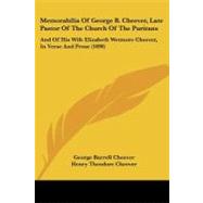 Memorabilia of George B Cheever, Late Pastor of the Church of the Puritans : And of His Wife Elizabeth Wetmore Cheever, in Verse and Prose (1890) by Cheever, George Barrell; Cheever, Henry Theodore; Booth, Henry Matthias, 9781104191900