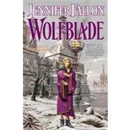 Wolfblade : Book Four of the Hythrun Chronicles by Fallon, Jennifer, 9781429911900