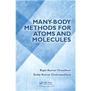 Many-body Methods for Atoms and Molecules by Chaudhuri; Rajat Kumar, 9781482211900