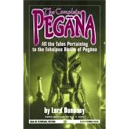 Complete Pegana : All the Tales Pertaining to the Fabulous Realm of Pegana by Dunsany, Edward John Moreton, 9781568821900