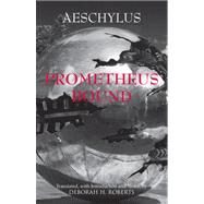 Prometheus Bound by Aeschylus; Roberts, Deborah H., 9781603841900