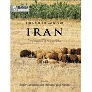 The Neolithisation of Iran: The Formation of New Societies by Matthews, Roger; Nashli, Hassan Fazeli, 9781782971900